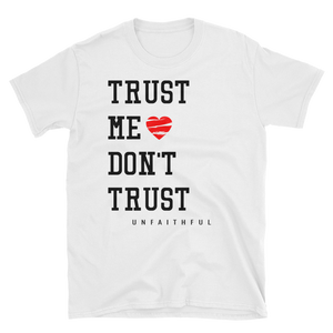 Unfaithful - Trust Me T-Shirt