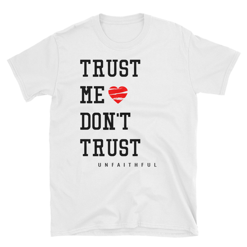 Unfaithful - Trust Me T-Shirt